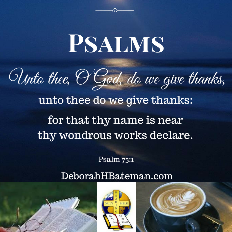 daily-bible-reading-unto-thee-o-god-do-we-give-thanks-psalm-75-1