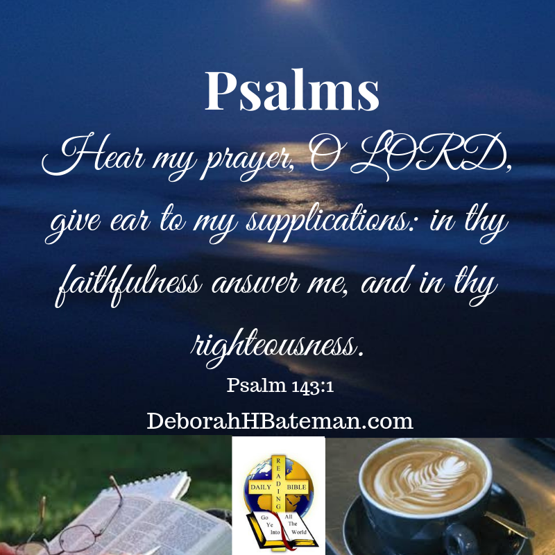 daily-bible-reading-hear-my-prayer-o-lord-psalm-143-1-12-deborah